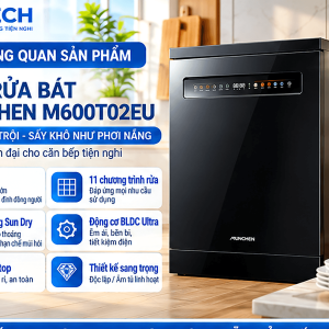 Máy rửa bát Munchen M600T02EU – Sấy độc lập, rửa sạch 16+ bộ