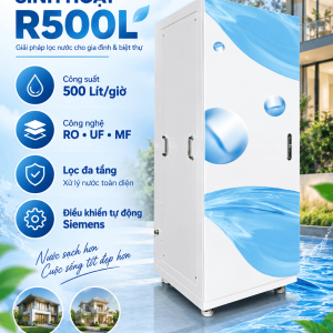 Hệ thống lọc tổng sinh hoạt tinh khiết R500L – Giải pháp nước sạch toàn nhà